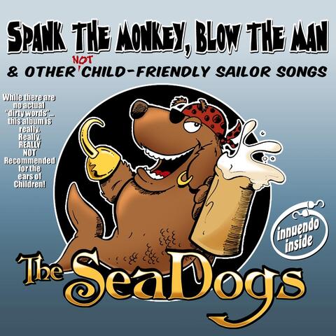 Spank the Monkey, Blow the Man & Other (Not) Child-Friendly Sailor Songs