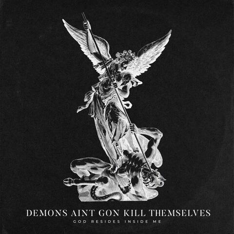 Demons Aint Gon Kill Themselves