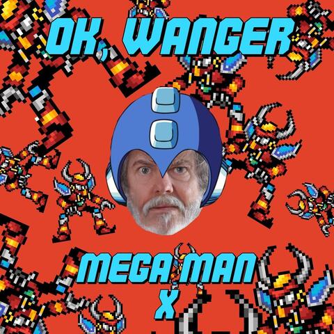 Ok, Wanger (Mega Man X)