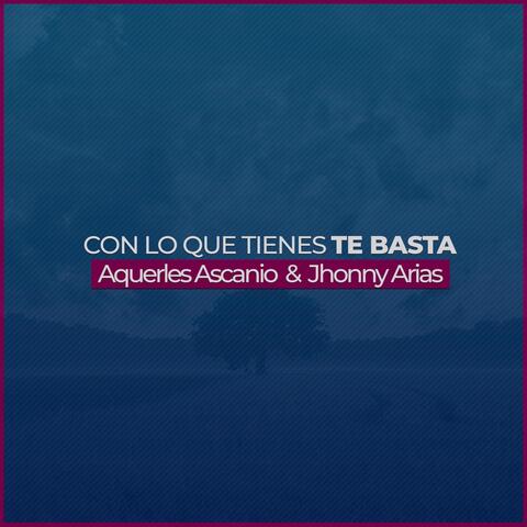 Con Lo Que Tienes Te Basta