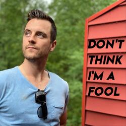 Don't Think I'm a Fool