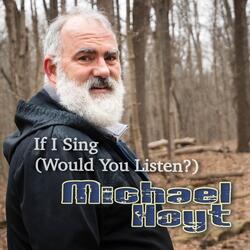 If I Sing (Would You Listen?)