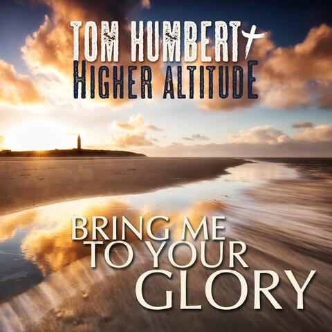 Bring Me to Your Glory