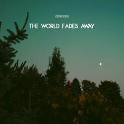 The World Fades Away