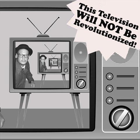 This Television Will Not Be Revolutionized