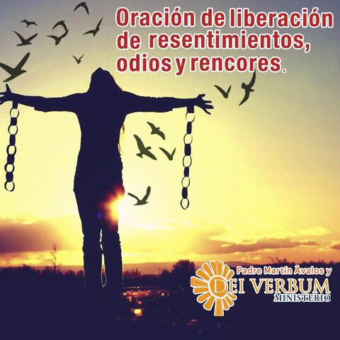 Oración de Liberación de Resentimientos, Odios y Rencores