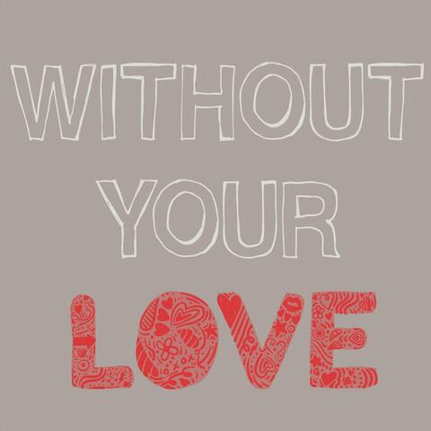 Without Your Love