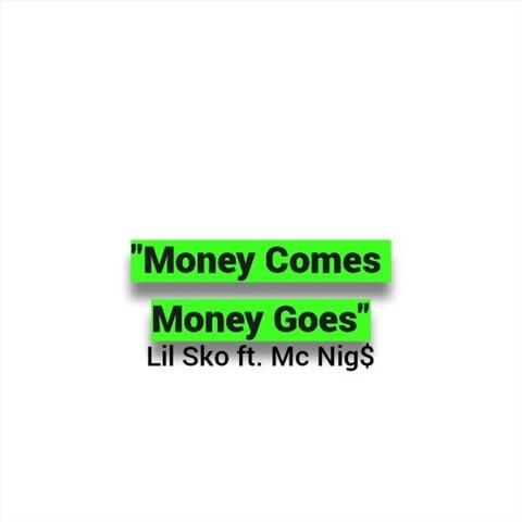 "Money Comes Money Goes" (feat. McNig$)