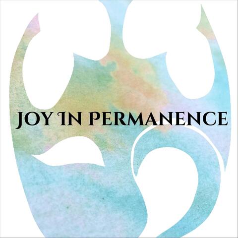 Joy in Permanence