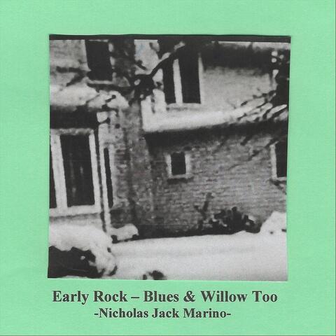 Early Rock: Blues & Willow Too