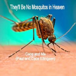 They'll Be No Mosquitos in Heaven