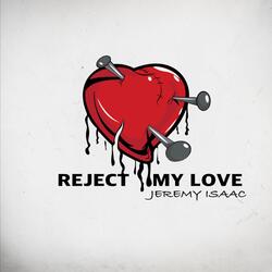 Reject My Love