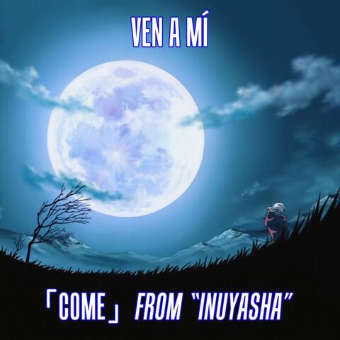 Ven a Mí (From "Inuyasha")