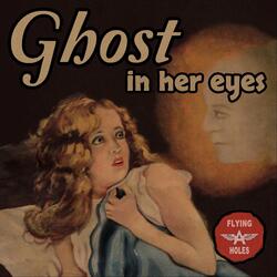 Ghost in Her Eyes