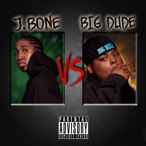 J.Bone vs. BIG Dude