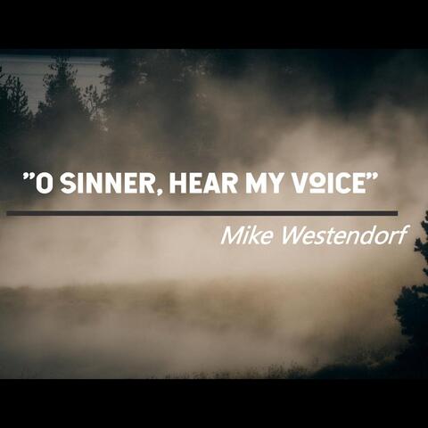 O Sinner Hear My Voice