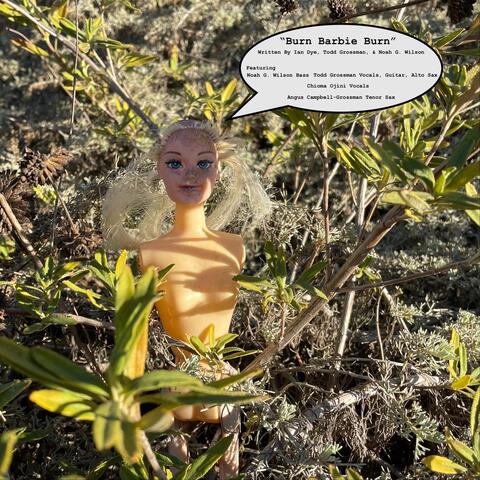 Burn Barbie Burn (feat. Chioma Ojini & Angus Campbell-Grossman)