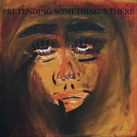 Pretending Something's There