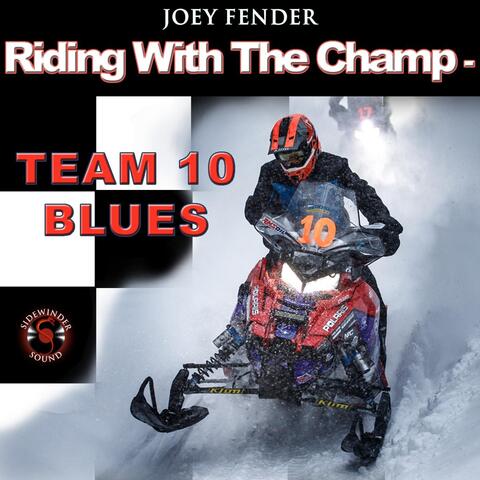 Riding with the Champ: Team 10 Blues