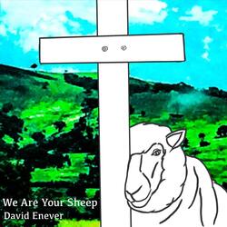 We Are Your Sheep