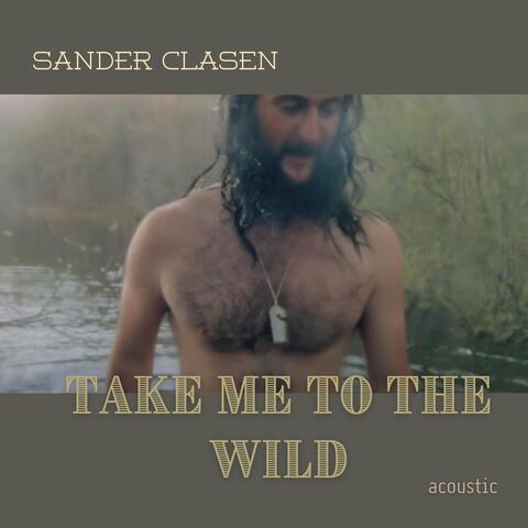 Take Me to the Wild (Acoustic Version)