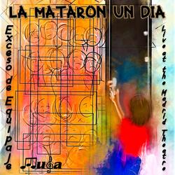 La Mataron un Día (Live at the Madrid Theatre)