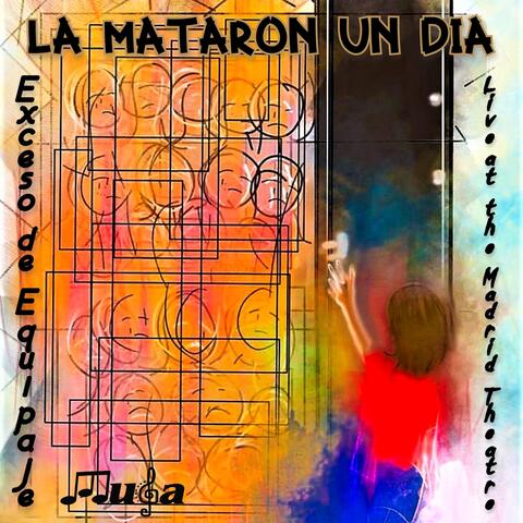 La Mataron un Día (Live at the Madrid Theatre)