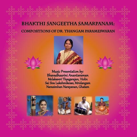 Bhakthi Sangeetha Samarpanam: Compositions of Dr. Thangam Parameswaran