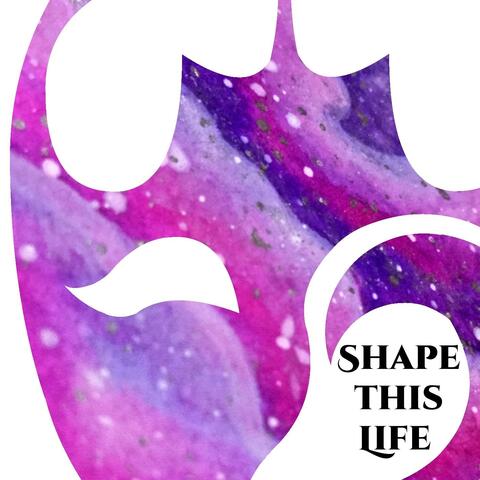 Shape This Life