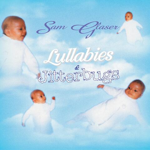 Lullabies and Jitterbugs