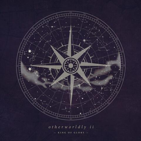 Otherworldly II: King of Glory
