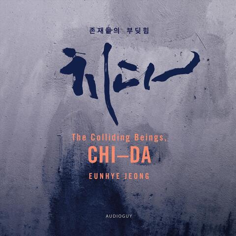The Colliding Beings, Chi-Da