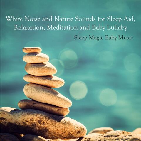 White Noise and Nature Sounds for Sleep Aid, Relaxation, Meditation and Baby Lullaby