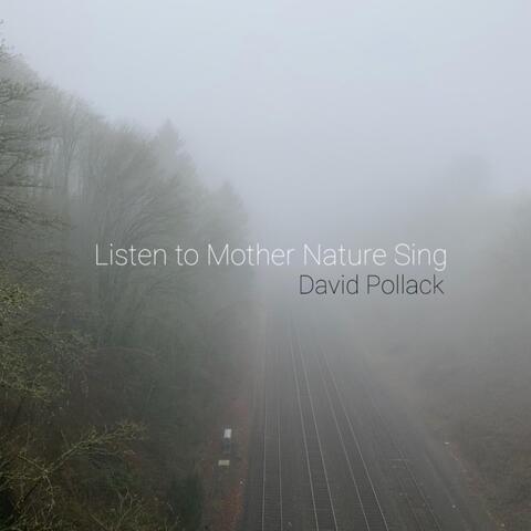 Listen to Mother Nature Sing