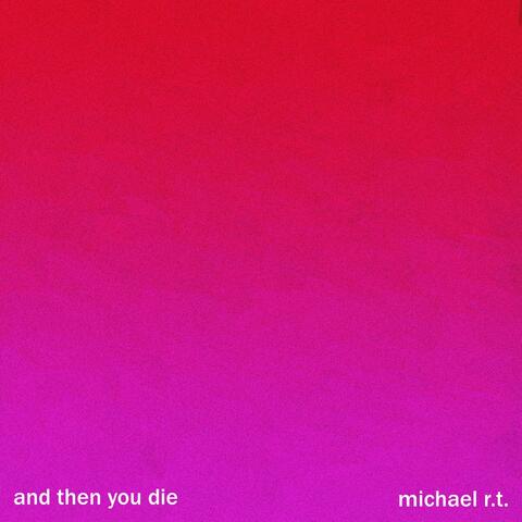 And Then You Die