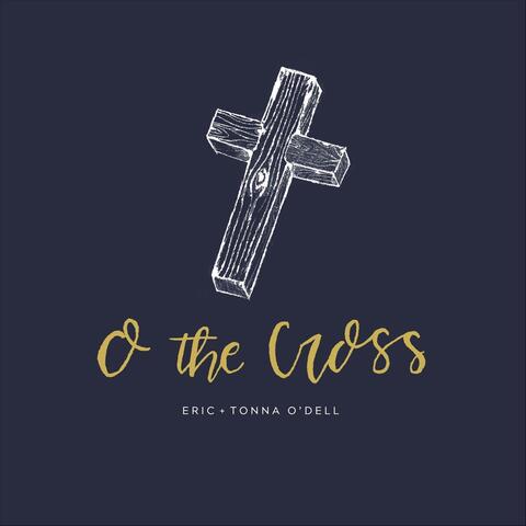 O the Cross