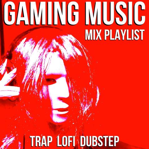 Gaming Music Mix Playlist (Trap Lofi Dubstep)