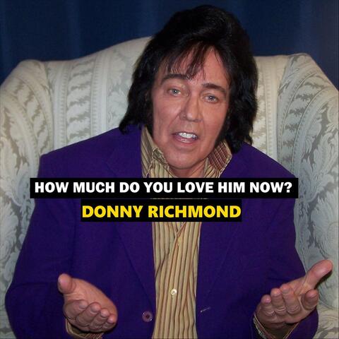 How Much Do You Love Him Now?