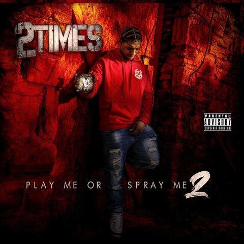 Play Me or Spray Me 2