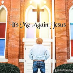It's Me Again Jesus