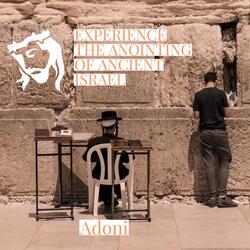 Experience the Anointing of Ancient Israel Adoni