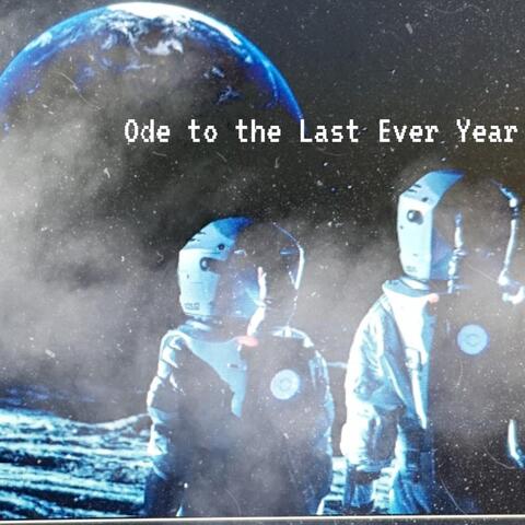 Ode to the Last Ever Year