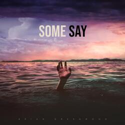 Some Say