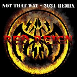 Not That Way (Remix 2021)