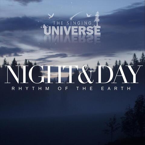 Night and Day: Rhythm of the Earth