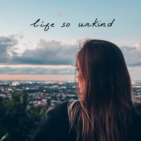 Life so Unkind
