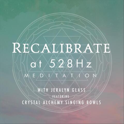 Recalibrate at 528 (Meditation)
