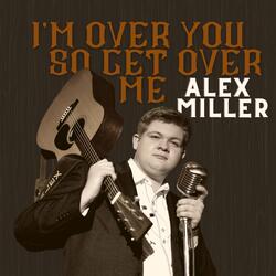 I'm over You so Get over Me