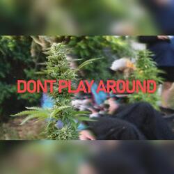 Don't Play Around (feat. Goobsy)