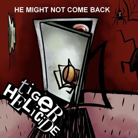 He Might Not Come Back